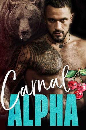 [Alpha's Obsession 01] • Carnal Alpha · The Alpha’s Obsession Book One